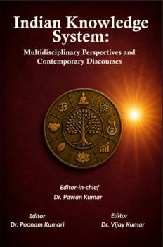 Indian Knowledge System: Multidisciplinary Perspectives and Contemporary Discourses